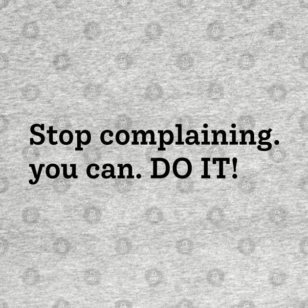 Do not complain, you can do it. by jellytalk